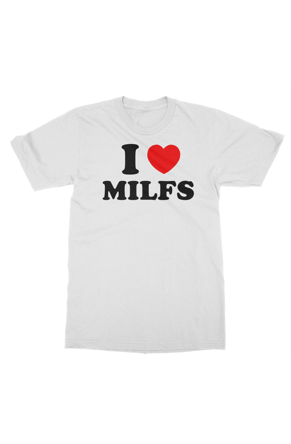 I Love Milfs Tee