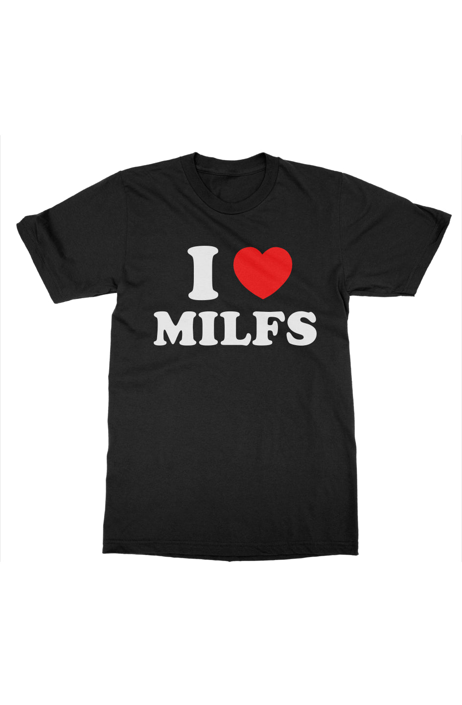 I Love Milfs Tee