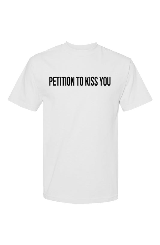 Petition To Kiss You Tee